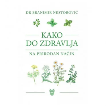 Kako do zdravlja na prirodan način Branimir Nestorović