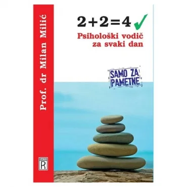 2+2=4: psihološki vodič za svaki dan Milan Milić