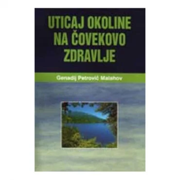 Uticaj okoline na čovekovo zdravlje Genadij Petrovič Malahov