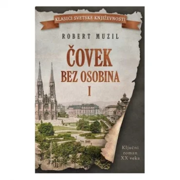 Čovek bez osobina - I knjiga Robert Muzil