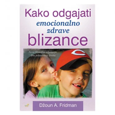 Kako odgajati emocionalno zdrave blizance Džoun A. Fridman