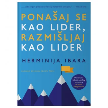 Ponašaj se kao lider, razmišljaj kao lider Herminija Ibara