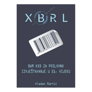 XBRL - bar kod za poslovno izvještavanje u 21. vijeku Vladan Martić