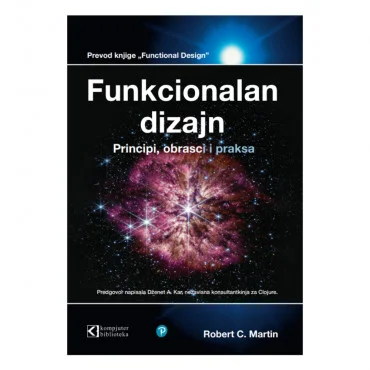 Funkcionalan dizajn, principi, obrasci i praksa Robert C. Martin