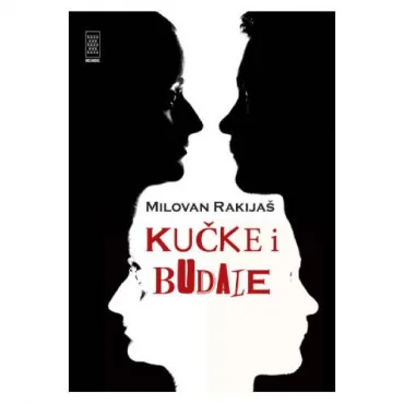 Kučke i budale Milovan Rakijaš