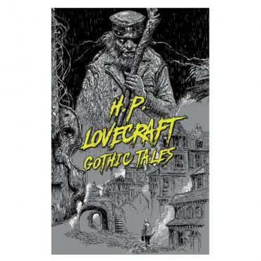 H. P. Lovecraft: Gothic Tales H. P. Lovecraft